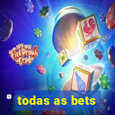 todas as bets